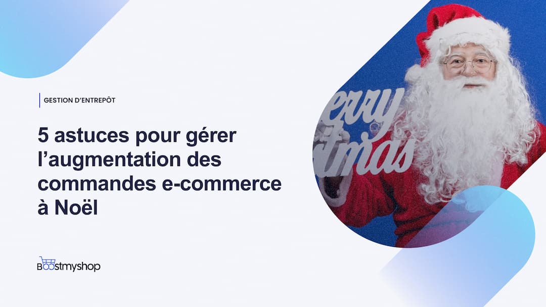 5 astuces pour gérer l’augmentation des commandes e-commerce à Noël-1