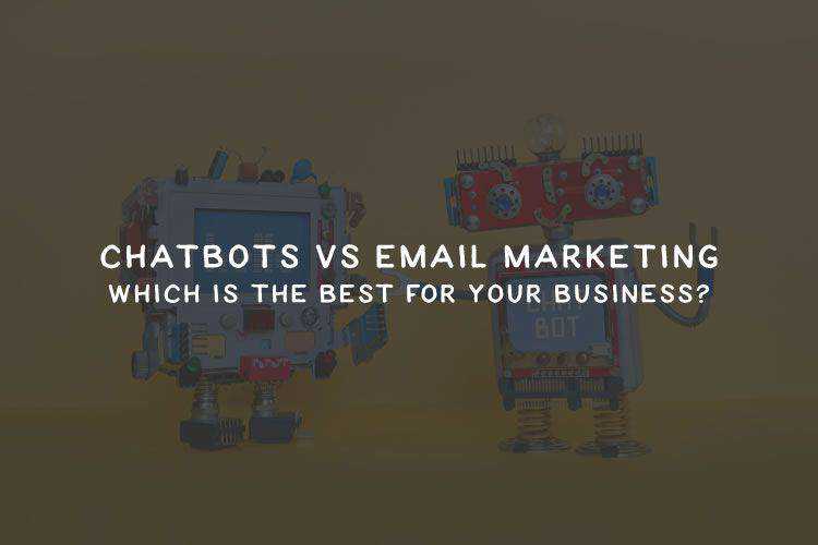 Chatbots vs Email Marketing: Which Is the Best for Your Business?