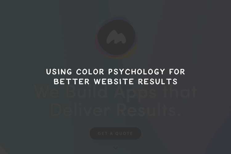 Using Color Psychology for Better Website Results