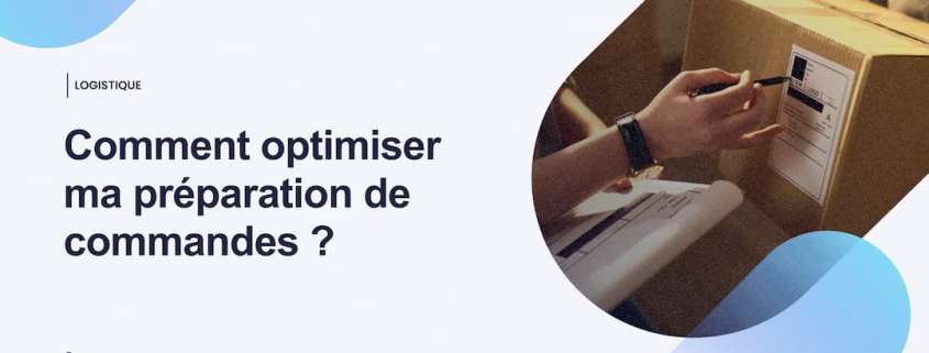 Comment optimiser ma préparation de commandes _