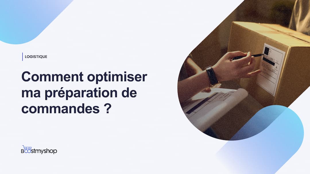 Comment optimiser ma préparation de commandes _