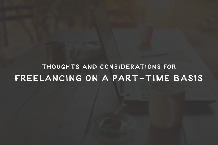 Thoughts & Considerations for Freelancing on a Part-Time Basis