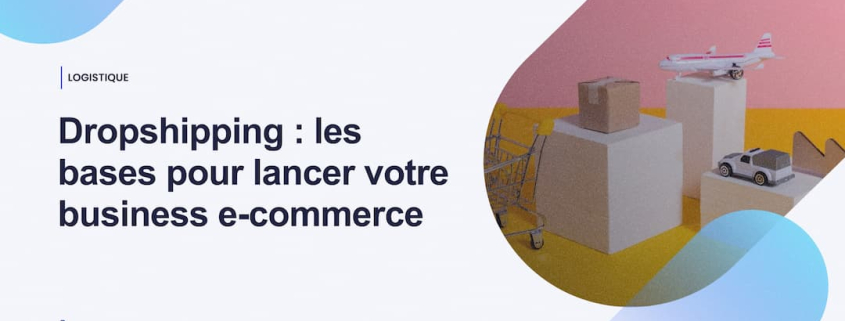 Dropshipping _ les bases pour lancer votre business e-commerce