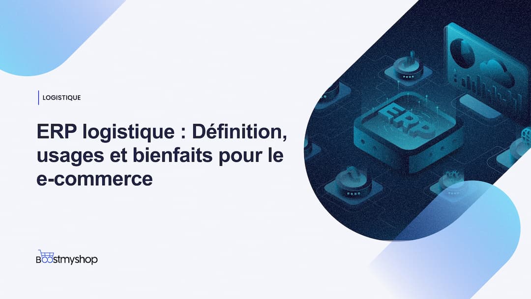 ERP logistique _ Définition, usages et bienfaits pour le e-commerce