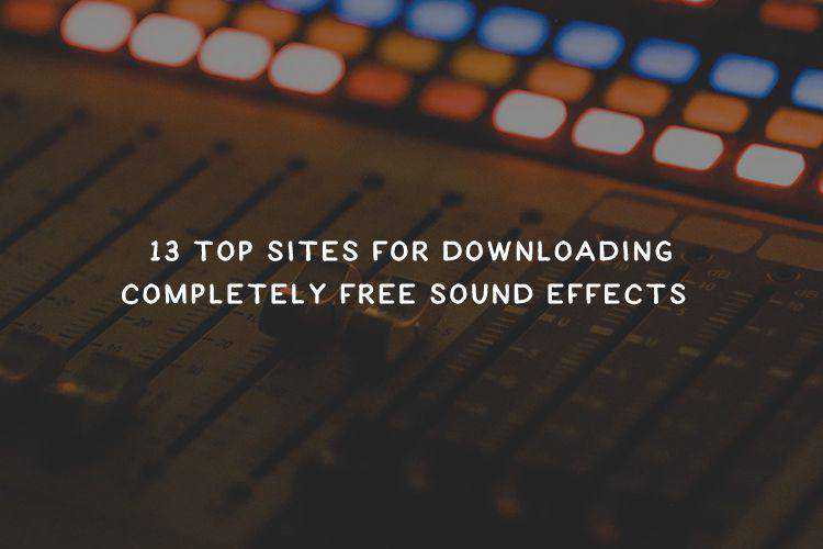 10+ Best Websites For Downloading Free Sound Effects