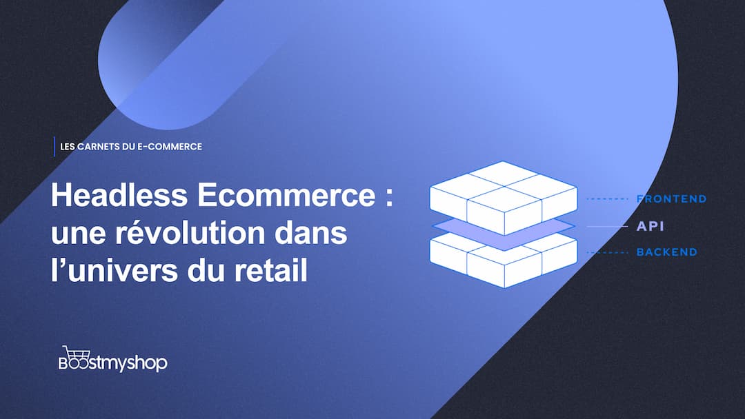 Headless Ecommerce _ une révolution dans l’univers du retail