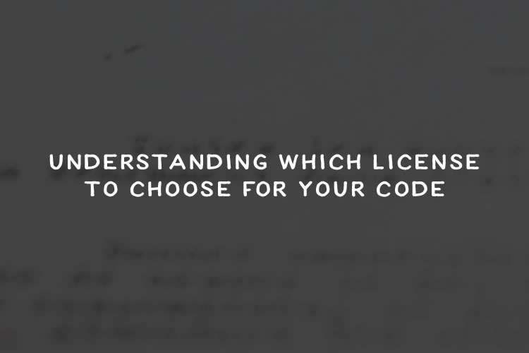 Understanding Which License to Choose for Your Code