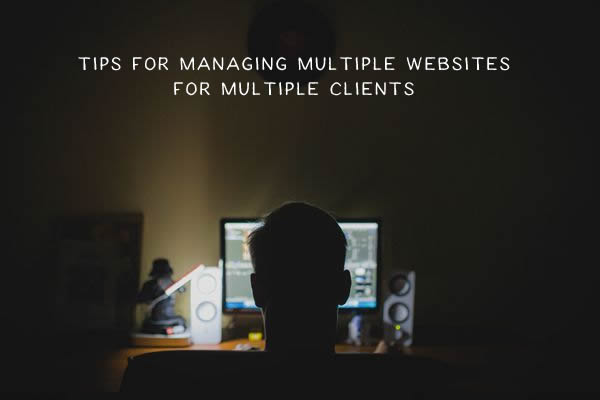 How to Manage Multiple Websites for Multiple Clients