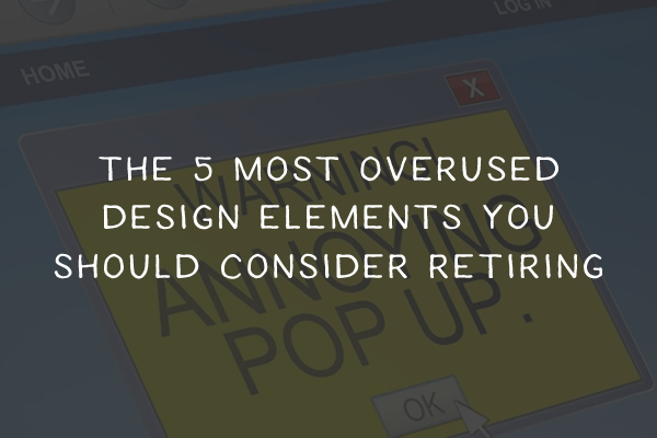 The 5 Most Overused Design Elements You Should Retire