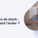 Rupture de stock _ Comment l’éviter _