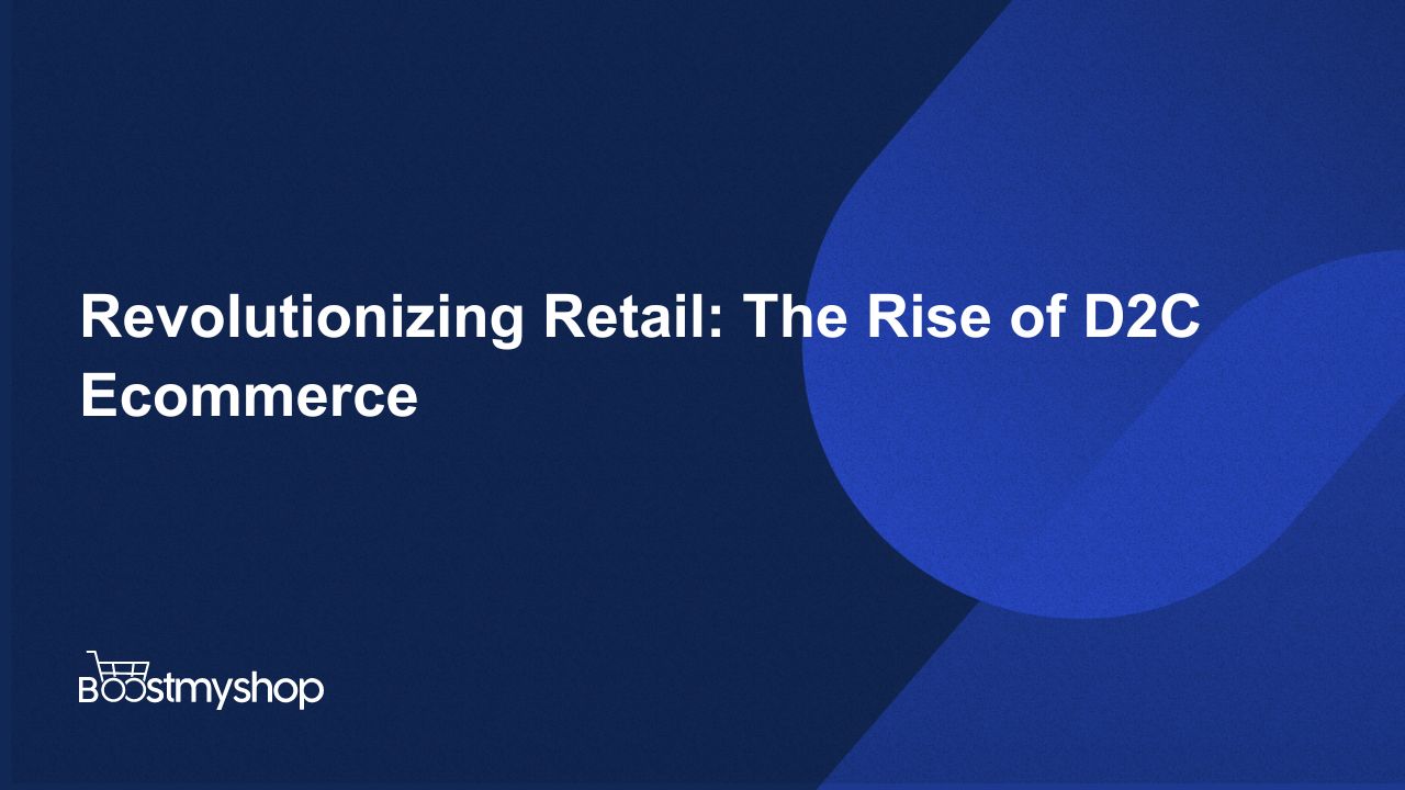 Unveiling the Power of D2C Ecommerce: A Game-Changer for Retailers