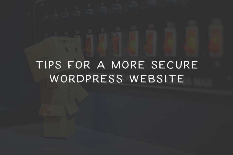 5 Tips for a More Secure WordPress Website