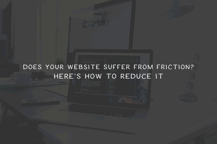 How to Reduce Friction in Web Design