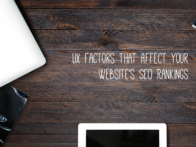 UX Factors That Affect Your Website’s SEO Rankings