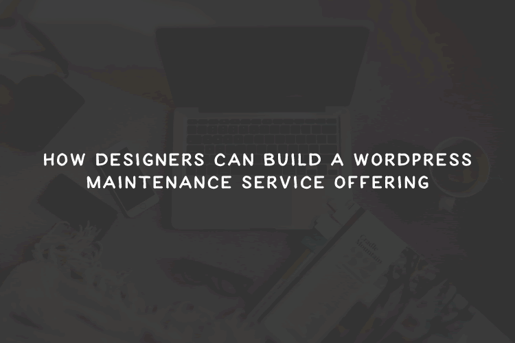 How to Build a WordPress Maintenance Service